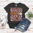 Too Busy Being A Badass Mom To Give Af About Your Opinion Women T-shirt Unique Gifts