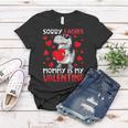 Valentines Day Boys Kids Sorry Ladies Mommy Is My Valentine V5 Women T-shirt Funny Gifts