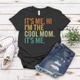 Women Mothers Day Retro Its Me Hi Im The Cool Mom Its Me Women T-shirt Unique Gifts