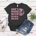 Womens Dont Mess With Mama Bear Funny Mothers Day Women T-shirt Unique Gifts