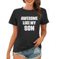 Awesome Like My Son Mothers Day Fathers Day Boy Mom Dad Women T-shirt