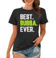 Best Bubba Ever Funny Quote Gift Cool Women T-shirt