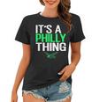Its A Philly Thing - Its A Philadelphia Thing Fan Lover Women T-shirt