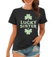 Lucky Sister St Patricks Day St Pattys Day Women T-shirt