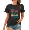 Quit Drooling Its Freaking Me Out Women T-shirt