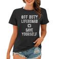 Save Yourself Lifeguard Swimming Pool Guard Off Duty Women T-shirt