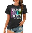 Straight Outta Energy Teacherlife Women T-shirt