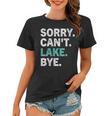 Womens Sorry Cant Lake Bye - Funny Lake Women T-shirt