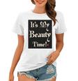 Womens It’S My Beauty Time Women T-shirt Womens It’S My Beauty Time Women T-shirt