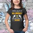 Born To Play Ice Hockey Forced To Go To School Youth T-shirt