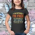 Im Retired Im Free To Do What My Wife Tells Me To Do Retired Husband Youth T-shirt