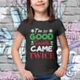 Im So Good Santa Came Twice Ugly Christmas Xmas Gift Youth T-shirt
