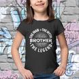 The Man The Myth The Legend For Brother Youth T-shirt
