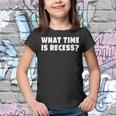 What Time Is Recess Funny Back To School Message Youth T-shirt