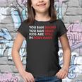 You Ban Books You Ban Drag Kids Are Still In Body Bags Youth T-shirt