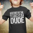 Brother Of The Birthday Dude Cousin Birthday Boy Party Boys Youth T-shirt