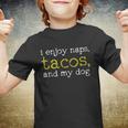 I Enjoy Naps Tacos And My Dog Youth T-shirt