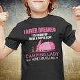 I Never Dreamed Id Grow Up To Be A Super Camping Lady Pink Camp Youth T-shirt