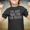 Just Here For The Recess Funny Back To School Youth T-shirt