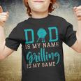 Mens Dad Is My Name Grilling Is My Game Funny Bbq Youth T-shirt