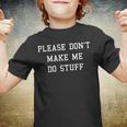 Please Dont Make Me Do Stuff Funny Adult Ns Kids Youth T-shirt