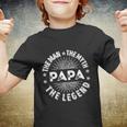 The Man The Myth The Legend For Papa Youth T-shirt