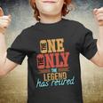 The One The Only The Legend Has Retired Funny Retirement Shirt Youth T-shirt