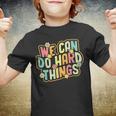 We Can Do Hard Things Teacher Inspirational Back To School Youth T-shirt