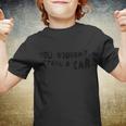 You Wouldnt Steal A Car Youth T-shirt