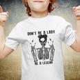 Dont Be A Lady Be A Legend Funny Cool Skeleton Youth T-shirt