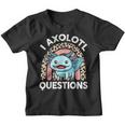 I Ask Axolotl Questions Kids Girls Gift Cute Axolotl Youth T-shirt