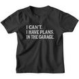 I Cant I Have Plans In The Garage Car Mechanic Design Print V2 Youth T-shirt