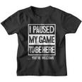 I Paused My Game To Be Here Tshirt Computer Game Gamer Youth T-shirt