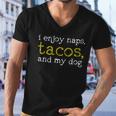 I Enjoy Naps Tacos And My Dog Men V-Neck Tshirt