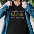 I Enjoy Naps Tacos And My Dog Men V-Neck Tshirt