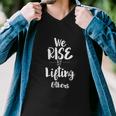 We Rise By Lifting Others Empowering Women Quote V2 Men V-Neck Tshirt