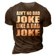 Aint No Bad Joke Like A Dad Joke Funny Father 3D Print Casual Tshirt Brown