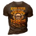 Diesel Mechanic Gifts Horse Power Is How Fast You Go 3D Print Casual Tshirt Brown