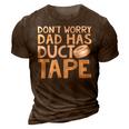 Dont Worry Dad Has Duct Tape  - Funny Dad  3D Print Casual Tshirt Brown