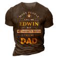Edwin Name Gift My Favorite People Call Me Dad Gift For Mens 3D Print Casual Tshirt Brown