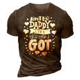 Fathers Day Aint No Daddy Like The One I Got Best Dad Ever 3D Print Casual Tshirt Brown