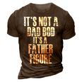 Fathers Day Its Not A Dad Bod Its A Father Figure Gift For Mens 3D Print Casual Tshirt Brown