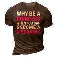 Funny Female Mechanic Why Be A Princess Gift 3D Print Casual Tshirt Brown