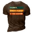 I Cant I Have Plans In The Garage Car Mechanic Design Print 3D Print Casual Tshirt Brown