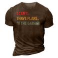I Cant I Have Plans In The Garage Funny Car Mechanic Gift Gift For Mens 3D Print Casual Tshirt Brown