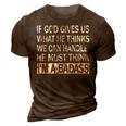 If God Gives Us What He Thinks We Can Handle - Badass  3D Print Casual Tshirt Brown