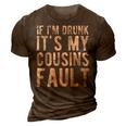 If Im Drunk Its My Cousins Fault Funny Uncle Gift Drinking 3D Print Casual Tshirt Brown