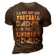 Im Not Just Any Football Dad I Am The Linemans Dad 3D Print Casual Tshirt Brown
