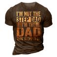 Im Not The Step Dad Im The Dad That Stepped Up Fathers Day 3D Print Casual Tshirt Brown