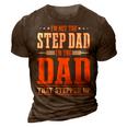 Im Not The Step Dad Im The Dad That Stepped Up Stepfather 3D Print Casual Tshirt Brown